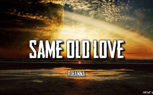 Leaked! Rihanna’s Demo Version of Selena Gomez’s “Same Old Love”